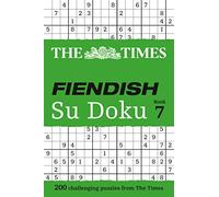 The Times Fiendish Su Doku Book 7: 200 Challenging Puzzles from the Times (The Times Su Doku)
