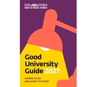The Times Good University Guide 2027 : Where to Go and What to Study
