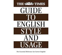 The Times Guide to English Style and Usage: The Essential Reference for Correct English Usage