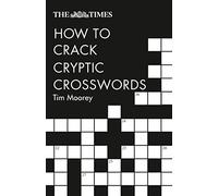 The Times How to Crack Cryptic Crosswords: (The Times Crosswords 2nd Revised edition)