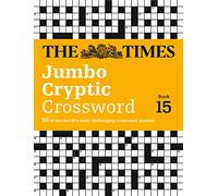The Times Jumbo Cryptic Crossword Book 15: 50 World-Famous Crossword Puzzles (The Times Crosswords)