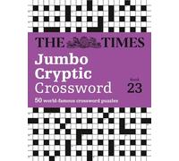 The Times Jumbo Cryptic Crossword Book 23: The World's Most Challenging Cryptic Crossword (The Times Crosswords)