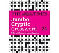 The Times Jumbo Cryptic Crossword book 24 : The World’s Most Challenging Cryptic Crossword