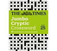 The Times Jumbo Cryptic Crossword book 25 : The World’s Most Challenging Cryptic Crossword