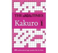 The Times Kakuro Book 1: 200 Mathematical Logic Puzzles (The Times Puzzle Books)