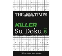 The Times Killer Su Doku 5 : 150 Challenging Puzzles from the Times