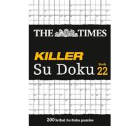The Times Killer Su Doku Book 22: 200 lethal Su Doku puzzles (The Times Su Doku)