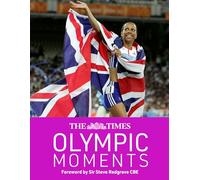 The Times Olympic Moments: 100 Epic Highlights from the History of the Summer Olympics