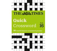 The Times Quick Crossword Book 16: 80 World-Famous Crossword Puzzles from the Times2 (The Times Crosswords)