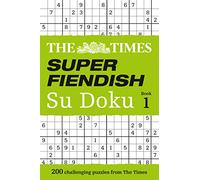 The Times Super Fiendish Su Doku Book 1: 200 Challenging Puzzles from the Times (The Times Su Doku)