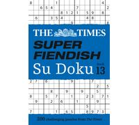 The Times Super Fiendish Su Doku Book 13 : 200 Challenging Puzzles