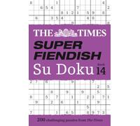 The Times Super Fiendish Su Doku Book 14 : 200 Challenging Puzzles
