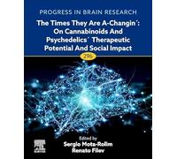 The Times They are A-Changin´: On Cannabinoids and Psychedelics´ Therapeutic Potential and Social Impact: Volume 296 (Progress in Brain Research, Volume 296)