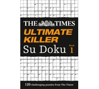 The Times Ultimate Killer Su Doku : 120 Challenging Puzzles from the Times