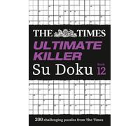 The Times Ultimate Killer Su Doku Book 12: 200 of the Deadliest Su Doku Puzzles (The Times Su Doku)