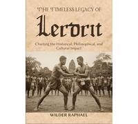 THE TIMESLESS LEGACY OF LERDRIT: Charting the Historical, Philosophical, and Cultural Impact