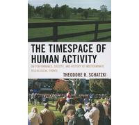 The Timespace of Human Activity: On Performance, Society, and History as Indeterminate Teleological Events (Toposophia) (Toposophia: Thinking Place/Making Space)