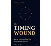 The Timing Wound: Sacred Return and the End of Perpetual Offering