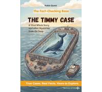 The Timmy Case: A Viral Whale Story and other Mysteries from the Deep (The Fact-Checking Base)