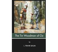 The Tin Woodman of Oz (Annotated): And the Other Tin Man (Illustrated)