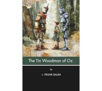The Tin Woodman of Oz (Annotated): And the Other Tin Man (Illustrated)