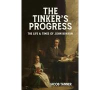 The Tinker's Progress: The Life and Times of John Bunyan (Biography)