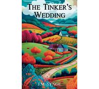 The Tinker's Wedding: The Classic Irish Play