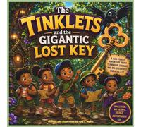 The Tinklets and the Gigantic Lost Key: A Fun Forest Adventure About Teamwork, Courage, and Big Discoveries for Ages 3-7| Adventure| Friendship| ... 30 Pages| Size 8.5 x 8.5 (Childrens Books)