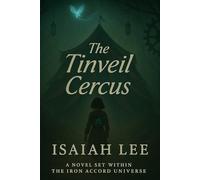 The Tinveil Cercus: A Novel Set Within The Iron Accord Universe