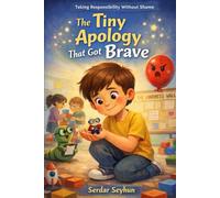The Tiny Apology That Got Brave: Taking Responsibility Without Shame (Stories That Hug)
