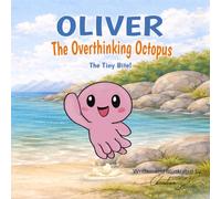 The Tiny Bite! (Oliver The Overthinking Octopus)