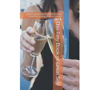 The Tiny Book of Great Sex: How to please her EVERY time and keep her coming back for more!