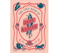 The Tiny Book of Jane Austen : Tiny Book
