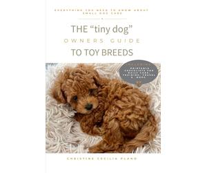 The "tiny dog owners" Guide to Toy Breed Dogs