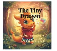 The Tiny Dragon who couldn't breathe Fire: Ember