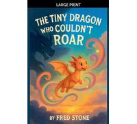 The Tiny Dragon Who Couldn't Roar