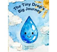 The Tiny Drop's Big Journey: An Adventure Through Clouds, Streams, and Oceans for Little Explorers | 25 pages | English | Educational story book