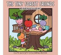 The Tiny Forest Friends: Cute & Cozy Coloring Book for Adults and Teens - Relaxing, Fruit-Themed Easy-to-Color Pages