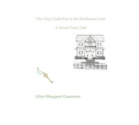 The Tiny Gold Key to the Dollhouse Gate: A Sweet Fairy Tale