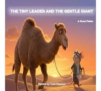 The Tiny Leader and the Gentle Giant: A Rumi Fable about Humility (Wisdom Tales from Rumi)