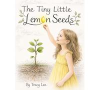 The Tiny Little Lemon Seeds (Granmama Gee’s Garden: The Tree Series)