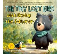 The Tiny Lost Bird: Join Dooby on a new adventure in the forest and see how he kindly treats the little bird with a hurt wing, offering it help and ... bedtime stories, ages (3-6) (Book 2)