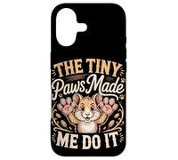 The Tiny Paws Made Me Do It Case for iPhone 17
