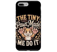 The Tiny Paws Made Me Do It Case for iPhone 7 Plus/8 Plus