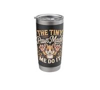 The Tiny Paws Made Me Do It Stainless Steel Insulated Tumbler
