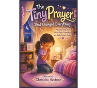 The Tiny Prayer That Changed Everything: A Heartwarming Story About Faith, Friendship, and God's Perfect Timing