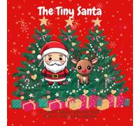 The Tiny Santa: The Ultimate Christmas Book - Rhyming, Educational & MAGIC! For children and kids 3-6. (The Tiny Books Series)