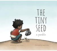 The Tiny Seed: A Parable
