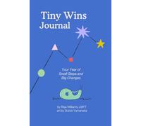 The Tiny Wins Journal: Your Year of Small Steps and Big Changes