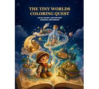 The Tiny Worlds Coloring Quest: Color, Search, and Discover 30 Magical Mini Worlds